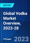 Global Vodka Market Overview, 2023-28 - Product Image