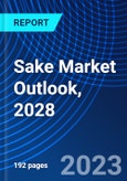 Sake Market Outlook, 2028- Product Image