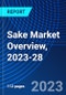 Sake Market Overview, 2023-28 - Product Thumbnail Image