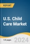 U.S. Child Care Market Size, Share & Trends Analysis Report By Type (Early Care, Early Education & Daycare, Backup Care), By Delivery Type (Organized Care Facilities, Home-based Settings), By Age Group, By States, By Region, And Segment Forecasts, 2024 - 2030 - Product Thumbnail Image