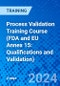 Process Validation Training Course (FDA and EU Annex 15: Qualifications and Validation) (Recorded) - Product Image