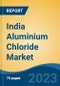 India Aluminium Chloride Market By Grade (Pharmaceutical v/s Industrial), By Pharmaceutical (Cough Syrups, Diuretics, Metabolic Alkalosis, and Others), By Industrial, By Region, Competition Forecast and Opportunities, 2028 - Product Thumbnail Image