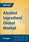 Alcohol Ingredient Global Market Insights 2023, Analysis and Forecast to 2028, by Manufacturers, Regions, Technology, Application, Product Type- Product Image