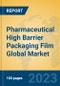Pharmaceutical High Barrier Packaging Film Global Market Insights 2023, Analysis and Forecast to 2028, by Manufacturers, Regions, Technology, Application, Product Type - Product Thumbnail Image