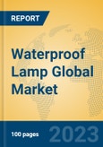 Waterproof Lamp Global Market Insights 2023, Analysis and Forecast to 2028, by Manufacturers, Regions, Technology, Application, Product Type- Product Image