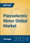 Piezoelectric Motor Global Market Insights 2023, Analysis and Forecast to 2028, by Manufacturers, Regions, Technology, Application, Product Type - Product Image