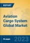 Aviation Cargo System Global Market Insights 2023, Analysis and Forecast to 2028, by Manufacturers, Regions, Technology, Application, Product Type - Product Thumbnail Image