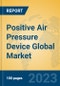 Positive Air Pressure Device Global Market Insights 2023, Analysis and Forecast to 2028, by Manufacturers, Regions, Technology, Application, Product Type - Product Thumbnail Image