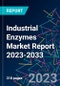 Industrial Enzymes Market Report 2023-2033 - Product Image