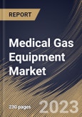 Medical Gas Equipment Market Size, Share & Industry Trends Analysis Report By Product, By End Use, By Regional Outlook and Forecast, 2023 - 2029- Product Image