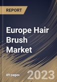 Europe Hair Brush Market Size, Share & Industry Trends Analysis Report By Application, By End User (Women, Men and Children), By Material (Synthetic and Organic), By Product, By Country and Growth Forecast, 2023 - 2029- Product Image