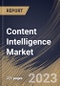 Content Intelligence Market Size, Share & Industry Trends Analysis Report By Component, By Deployment Mode (Cloud, On-premise and Hybrid), By Enterprises Size, By Vertical, By Regional Outlook and Forecast, 2023 - 2029 - Product Thumbnail Image