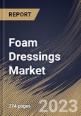 Foam Dressings Market Size, Share & Industry Trends Analysis Report By Application, By Material (Silicone and Polyurethane), By End User (Hospitals, Home Healthcare and Others), By Regional Outlook and Forecast, 2023 - 2029- Product Image