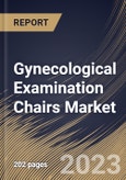 Gynecological Examination Chairs Market Size, Share & Industry Trends Analysis Report By Type (Electric, and Non-Electric), By End-use (Hospitals, Outpatient Facilities, and Others), By Application, By Regional Outlook and Forecast, 2023 - 2029- Product Image