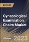 Gynecological Examination Chairs Market Size, Share & Industry Trends Analysis Report By Type (Electric, and Non-Electric), By End-use (Hospitals, Outpatient Facilities, and Others), By Application, By Regional Outlook and Forecast, 2023 - 2029 - Product Thumbnail Image