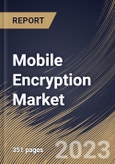 Mobile Encryption Market Size, Share & Industry Trends Analysis Report By Application, By Solution (Software and Service), By Deployment (Cloud and On-premise), By Enterprise Size, By Vertical, By Regional Outlook and Forecast, 2023 - 2029- Product Image