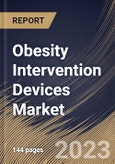 Obesity Intervention Devices Market Size, Share & Industry Trends Analysis Report By End User (Hospitals and Clinics & Others), By Device (Gastric Bands, Gastric Balloon and Gastric Stimulation System), By Regional Outlook and Forecast, 2023 - 2029- Product Image