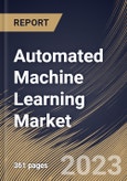 Automated Machine Learning Market Size, Share & Industry Trends Analysis Report By Application, By Offering (Solution and Services), By Vertical, By Regional Outlook and Forecast, 2023 - 2029- Product Image