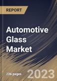 Automotive Glass Market Size, Share & Industry Trends Analysis Report By Type (Laminated and Tempered), By Vehicle Type (Passenger Cars and Commercial Vehicles), By End User, By Application, By Regional Outlook and Forecast, 2023 - 2029- Product Image