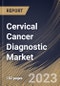 Cervical Cancer Diagnostic Market Size, Share & Industry Trends Analysis Report By Type (Pap Smear Tests, Colposcopy Tests, HPV Test, Biopsy & ECC), By Age Group (20 to 40 years, and Above 40 years), By Regional Outlook and Forecast, 2023 - 2029 - Product Thumbnail Image