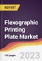 Flexographic Printing Plate Market: Trends, Opportunities and Competitive Analysis 2023-2028 - Product Thumbnail Image