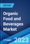 Organic Food and Beverages Market by Product Type, Distribution Channel, and Region 2023-2028 - Product Thumbnail Image