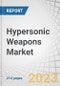 Hypersonic Weapons Market by Type (Hypersonic Missiles, Hypersonic Gliding Vehicles), Domain (Land, Naval, Airborne), Range(Short-range, Medium-range, Long-range), Subsystem and Region (North America, Europe, Asia Pacific, ROW) - Global Forecast to 2030 - Product Image