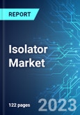 Isolator Market: Analysis By Tier (High-value & Low-value), By Type (Premium & Mid-tier), By Region (North America, Europe, Asia Pacific and ROW), Size and Trends with Impact of COVID-19 and Forecast up to 2028- Product Image