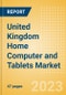 United Kingdom (UK) Home Computer and Tablets Market Trends and Consumer Attitude - Analyzing Buying Dynamics and Motivation, Channel Usage, Spending and Retailer Selection - Product Thumbnail Image