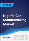 Nigeria Car Manufacturing Market Summary, Competitive Analysis and Forecast to 2027- Product Image