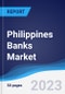 Philippines Banks Market Summary, Competitive Analysis and Forecast to 2027 - Product Thumbnail Image