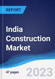 India Construction Market Summary, Competitive Analysis and Forecast to 2027- Product Image