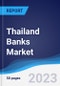 Thailand Banks Market Summary, Competitive Analysis and Forecast to 2027 - Product Thumbnail Image