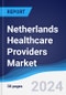 Netherlands Healthcare Providers Market Summary, Competitive Analysis and Forecast to 2028 - Product Thumbnail Image