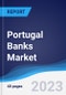 Portugal Banks Market Summary, Competitive Analysis and Forecast to 2027 - Product Thumbnail Image