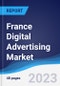 France Digital Advertising Market Summary, Competitive Analysis and Forecast to 2027 - Product Thumbnail Image