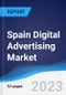 Spain Digital Advertising Market Summary, Competitive Analysis and Forecast to 2027 - Product Thumbnail Image