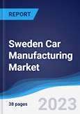 Sweden Car Manufacturing Market Summary, Competitive Analysis and Forecast to 2027- Product Image