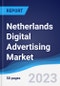 Netherlands Digital Advertising Market Summary, Competitive Analysis and Forecast to 2027 - Product Thumbnail Image