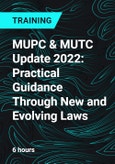 MUPC & MUTC Update 2022: Practical Guidance Through New and Evolving Laws- Product Image