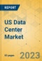 US Data Center Market - Focused Insights 2023-2028 - Product Thumbnail Image