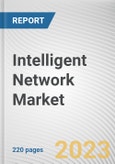 Intelligent Network Market By Application, By Enterprise Size, By End User: Global Opportunity Analysis and Industry Forecast, 2021-2031- Product Image
