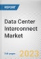 Data Center Interconnect Market By Type, By Application, By End User: Global Opportunity Analysis and Industry Forecast, 2021-2031 - Product Thumbnail Image