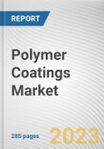 Polymer Coatings Market By Type, By Process, By End-Use Industry: Global Opportunity Analysis and Industry Forecast, 2021-2031- Product Image