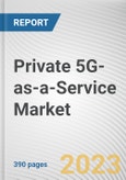 Private 5G-as-a-Service Market By Component, By Frequency Band, By Deployment Model, By Spectrum, By Industry Vertical: Global Opportunity Analysis and Industry Forecast, 2022-2031- Product Image