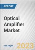 Optical Amplifier Market By Type, By Function, By Industry Vertical: Global Opportunity Analysis and Industry Forecast, 2021-2031- Product Image