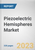 Piezoelectric Hemispheres Market By Material, By Application, By End-use industry: Global Opportunity Analysis and Industry Forecast, 2021-2031- Product Image