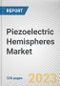 Piezoelectric Hemispheres Market By Material, By Application, By End-use industry: Global Opportunity Analysis and Industry Forecast, 2021-2031 - Product Thumbnail Image