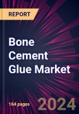 Bone Cement Glue Market 2024-2028- Product Image