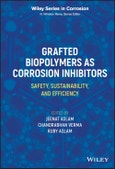 Grafted Biopolymers as Corrosion Inhibitors. Safety, Sustainability, and Efficiency. Edition No. 1. Wiley Series in Corrosion- Product Image